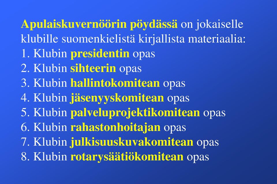 Klubin hallintokomitean opas 4. Klubin jäsenyyskomitean opas 5.