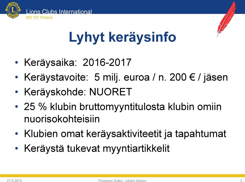 omiin nuorisokohteisiin Klubien omat keräysaktiviteetit ja tapahtumat