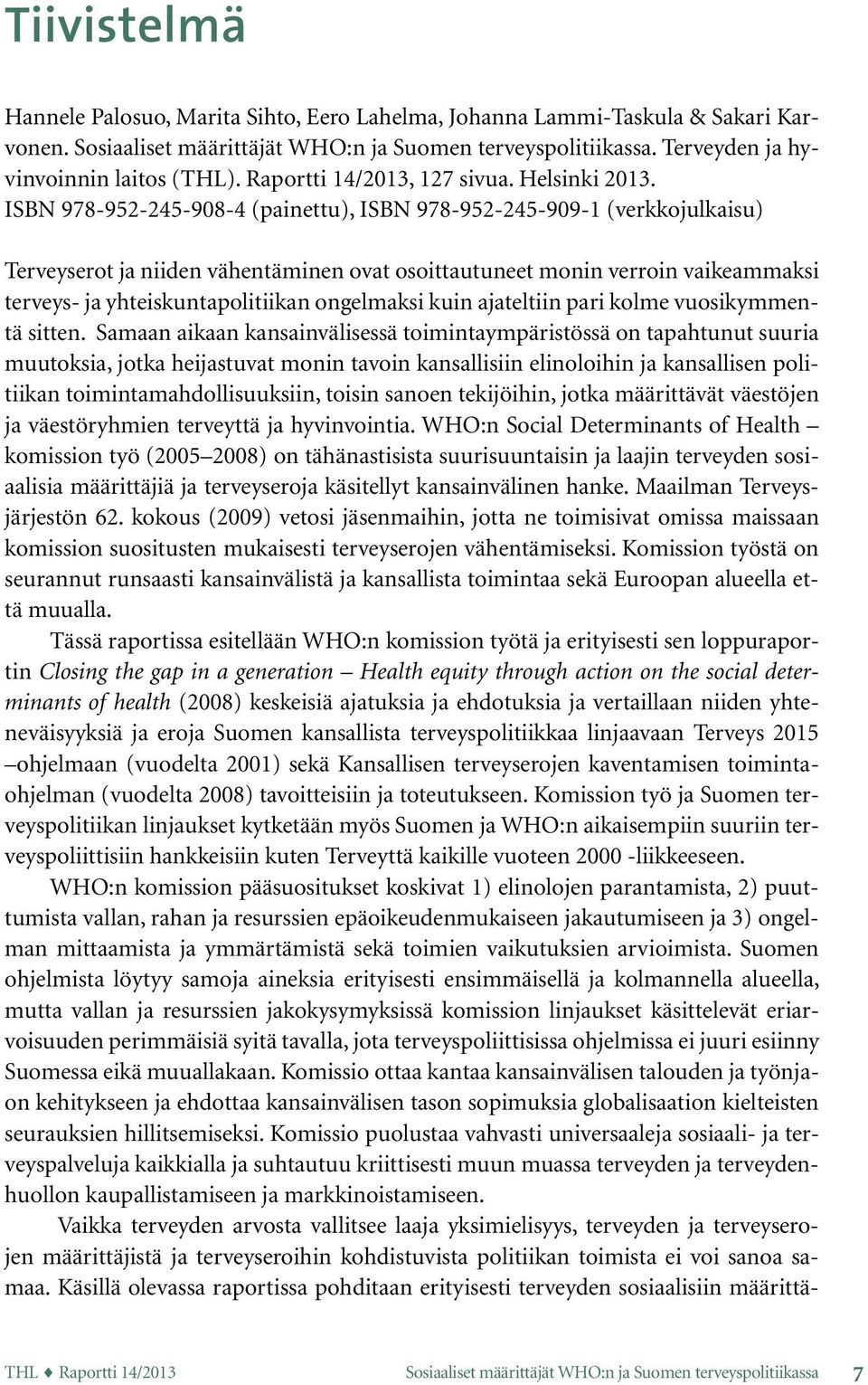 ongelmaksi kuin ajateltiin pari kolme vuosikymmentä sitten.