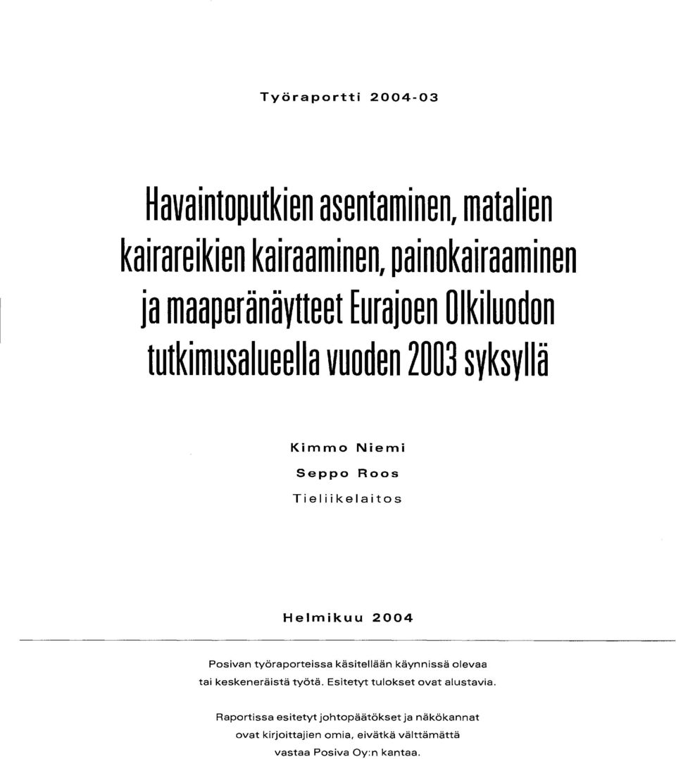 Helmikuu 2004 Pesivan työraporteissa käsitellään käynnissä olevaa tai keskeneräistä työtä.