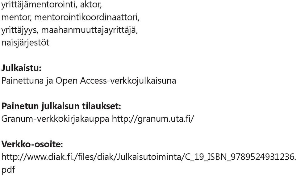 Access-verkkojulkaisuna Painetun julkaisun tilaukset: Granum-verkkokirjakauppa