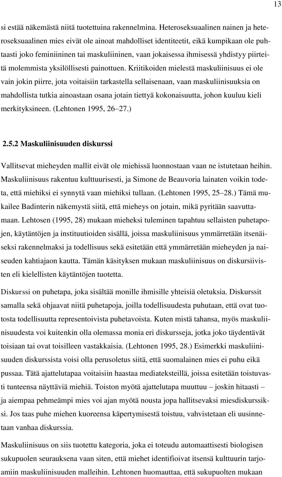 piirteitä molemmista yksilöllisesti painottuen.