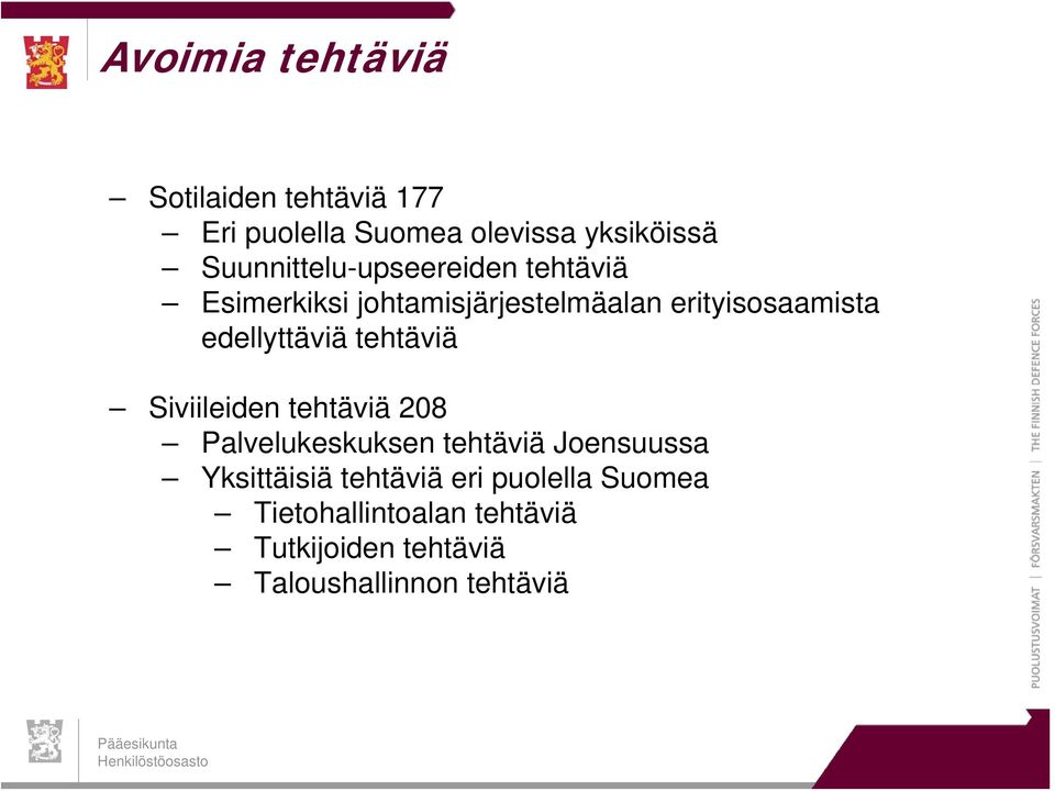 tehtäviä Siviileiden tehtäviä 208 Palvelukeskuksen tehtäviä Joensuussa Yksittäisiä tehtäviä eri