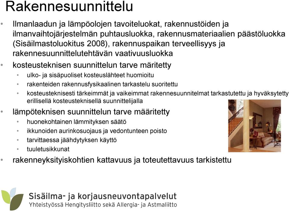 tarkastelu suoritettu kosteusteknisesti tärkeimmät ja vaikeimmat rakennesuunnitelmat tarkastutettu ja hyväksytetty erillisellä kosteusteknisellä suunnittelijalla lämpöteknisen suunnittelun tarve