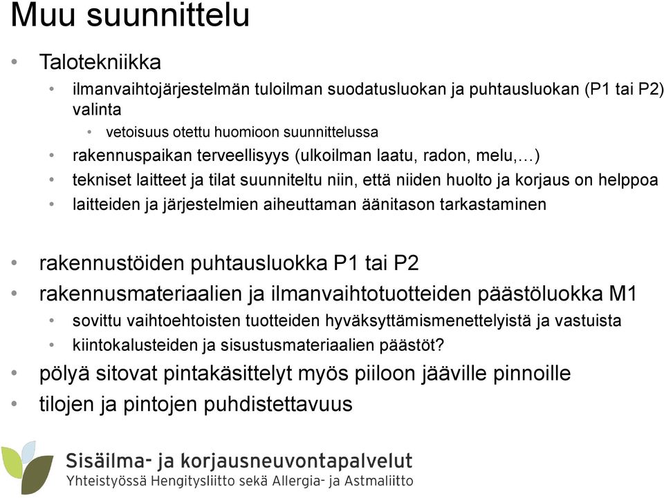 äänitason tarkastaminen rakennustöiden puhtausluokka P1 tai P2 rakennusmateriaalien ja ilmanvaihtotuotteiden päästöluokka M1 sovittu vaihtoehtoisten tuotteiden