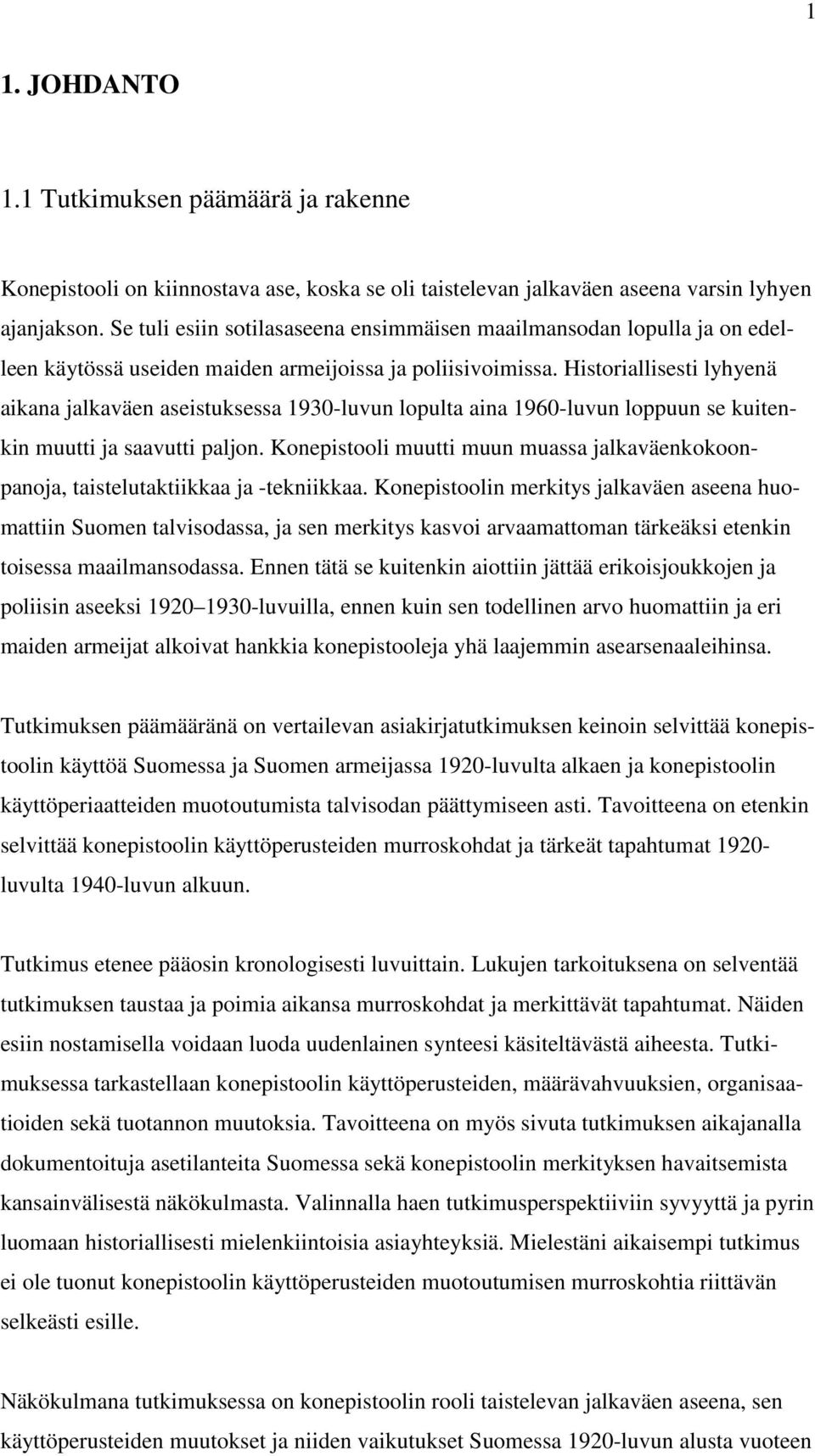 Historiallisesti lyhyenä aikana jalkaväen aseistuksessa 1930-luvun lopulta aina 1960-luvun loppuun se kuitenkin muutti ja saavutti paljon.