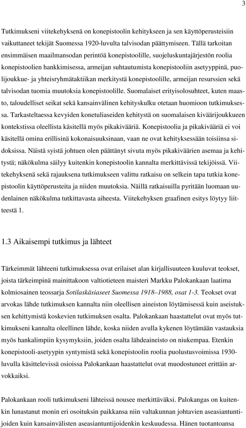yhteisryhmätaktiikan merkitystä konepistoolille, armeijan resurssien sekä talvisodan tuomia muutoksia konepistoolille.