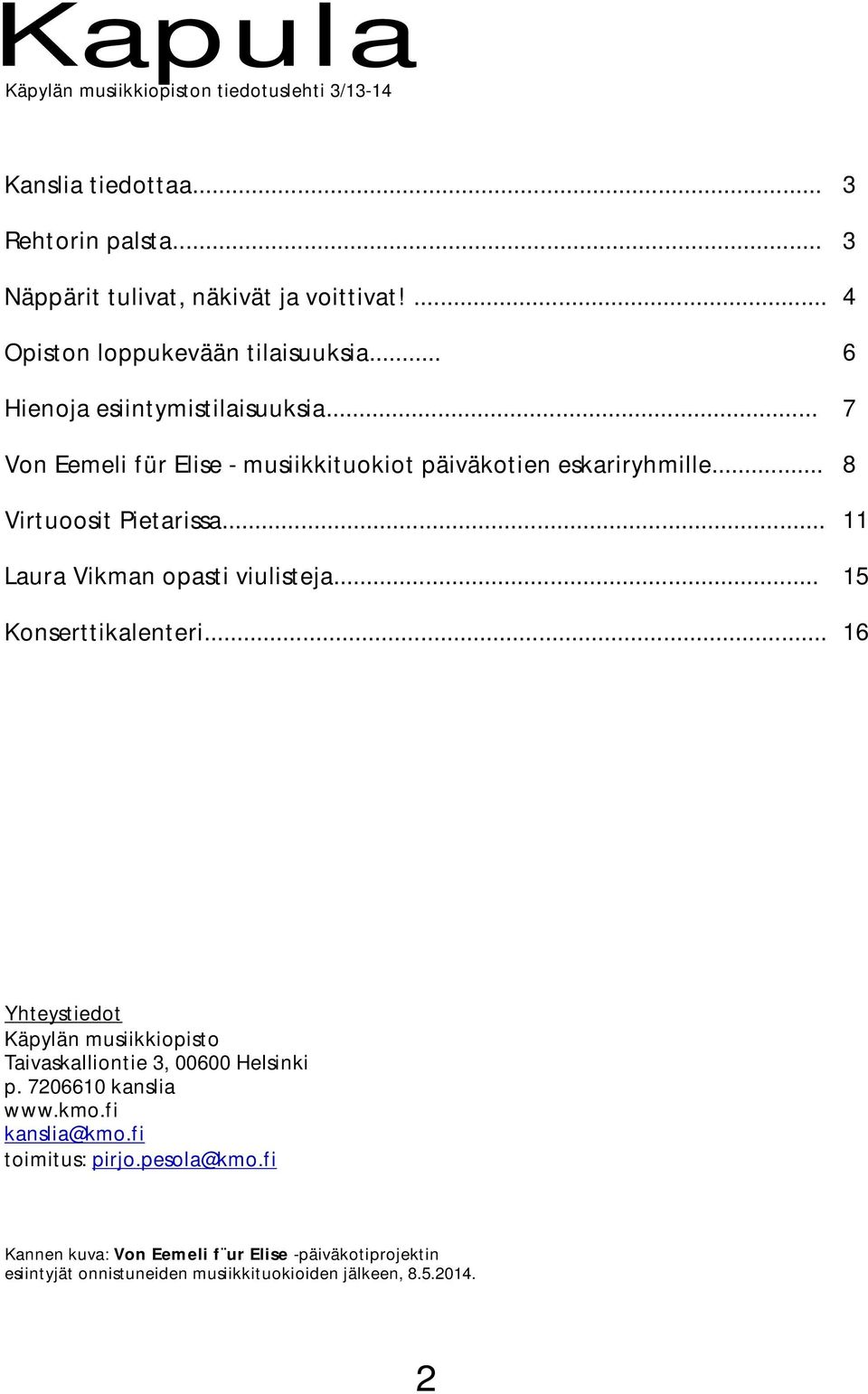 .. Virtuoosit Pietarissa... Laura Vikman opasti viulisteja... Konserttikalenteri.