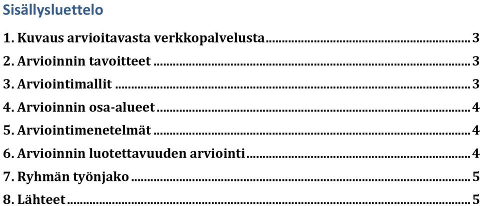 Arvioinnin osa- alueet... 4 5. Arviointimenetelmät... 4 6.