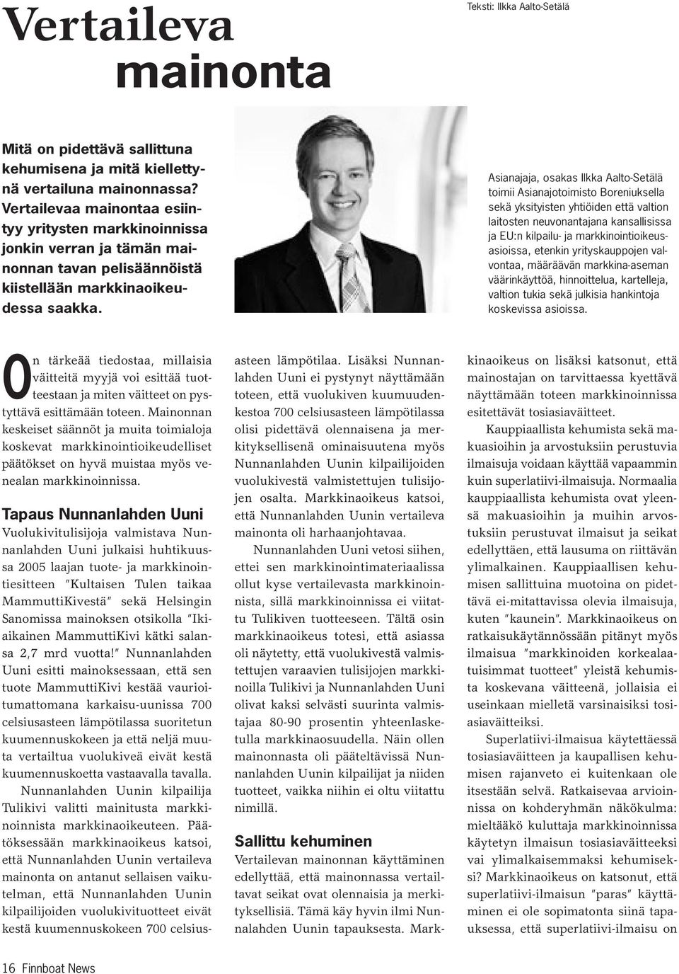 Asianajaja, osakas Ilkka Aalto-Setälä toimii Asianajotoimisto Boreniuksella sekä yksityisten yhtiöiden että valtion laitosten neuvonantajana kansallisissa ja EU:n kilpailu- ja