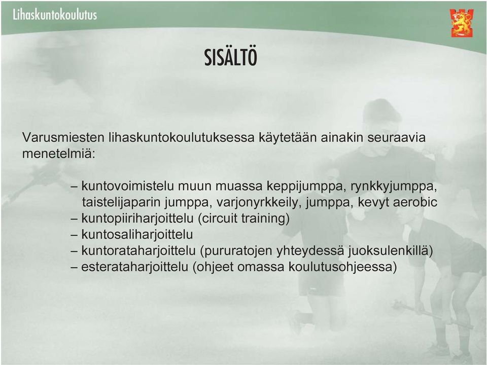 jumppa, kevyt aerobic kuntopiiriharjoittelu (circuit training) kuntosaliharjoittelu