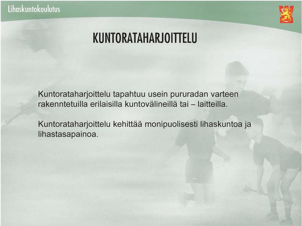 kuntovälineillä tai laitteilla.