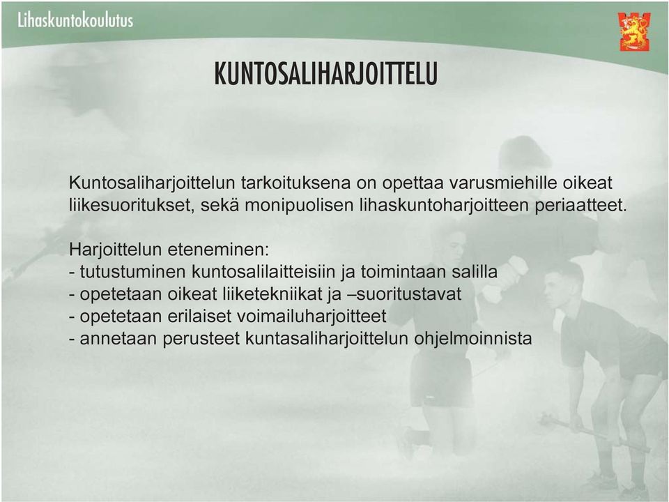 Harjoittelun eteneminen: - tutustuminen kuntosalilaitteisiin ja toimintaan salilla - opetetaan