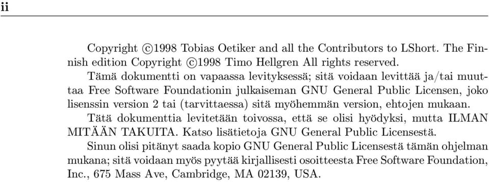 (tarvittaessa) sitä myöhemmän version, ehtojen mukaan. Tätä dokumenttia levitetään toivossa, että se olisi hyödyksi, mutta ILMAN MITÄÄN TAKUITA.