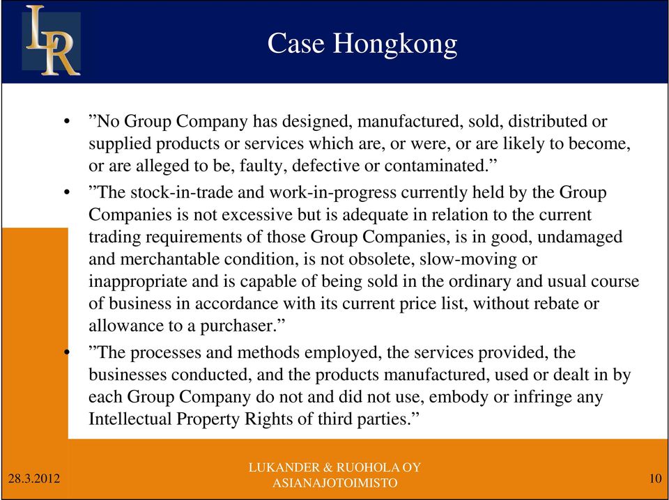The stock-in-trade and work-in-progress currently held by the Group Companies is not excessive but is adequate in relation to the current trading requirements of those Group Companies, is in good,