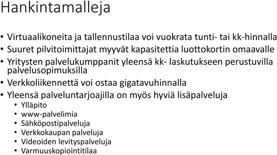 palvelusopimuksilla Verkkoliikennettä voi ostaa gigatavuhinnalla Yleensä palveluntarjoajilla on myös hyviä