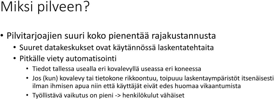 laskentatehtaita Pitkälle viety automatisointi Tiedot tallessa usealla eri kovalevyllä useassa eri