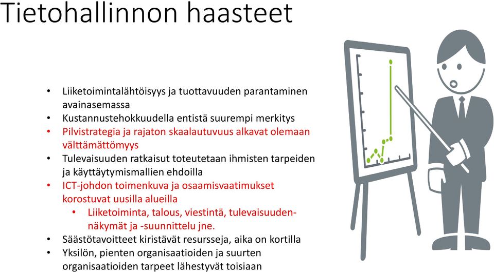 käyttäytymismallien ehdoilla ICT-johdon toimenkuva ja osaamisvaatimukset korostuvat uusilla alueilla Liiketoiminta, talous, viestintä,