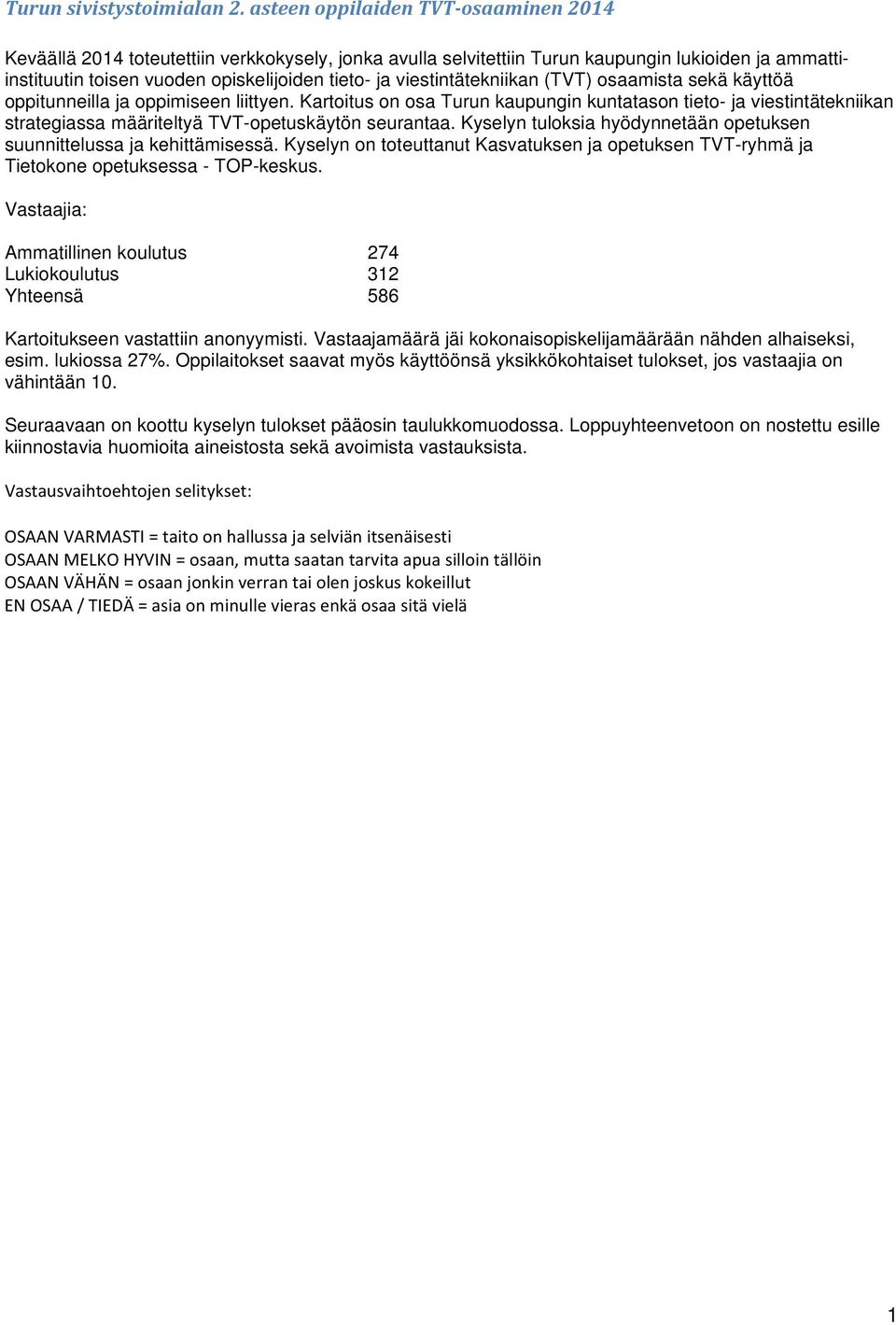 viestintätekniikan (TVT) osaamista sekä käyttöä oppitunneilla ja oppimiseen liittyen.