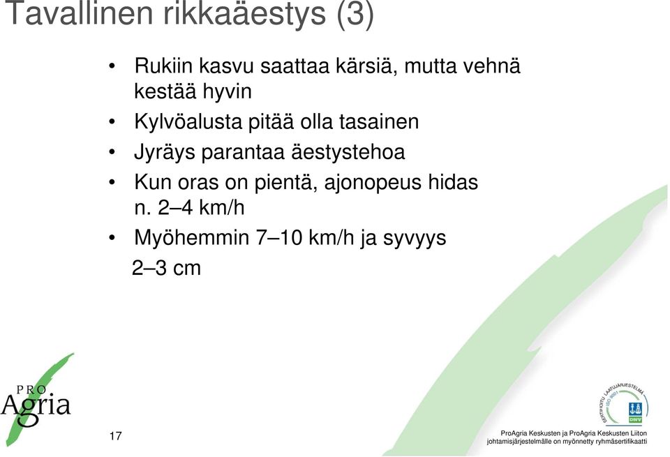 Jyräys parantaa äestystehoa Kun oras on pientä,