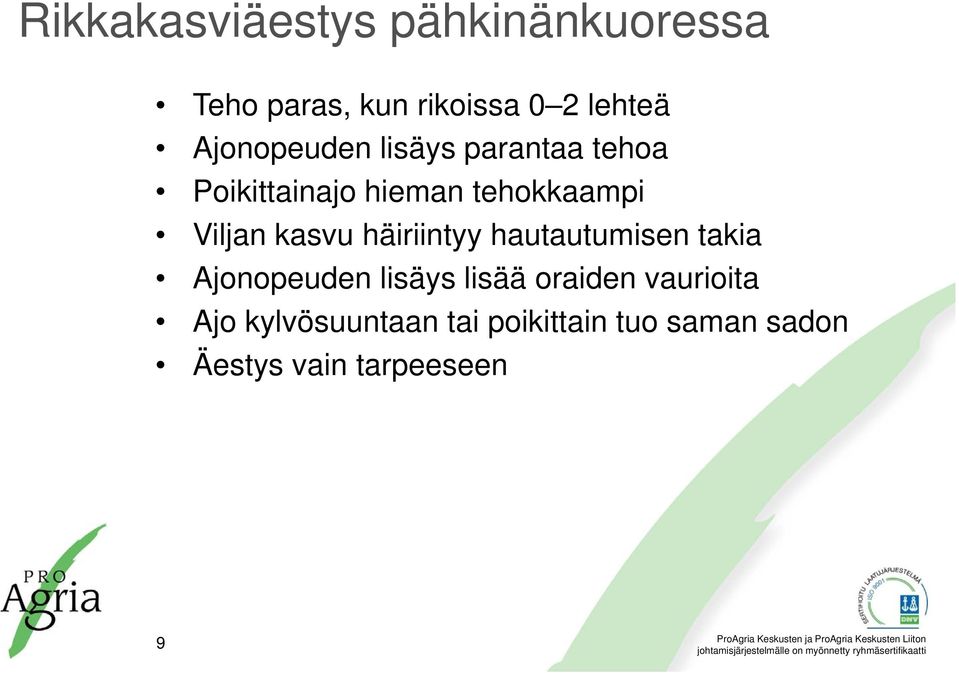 kasvu häiriintyy hautautumisen takia Ajonopeuden lisäys lisää oraiden