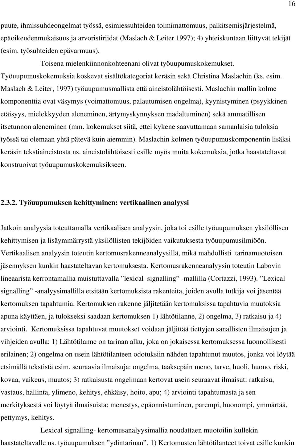 Maslach & Leiter, 1997) työuupumusmallista että aineistolähtöisesti.