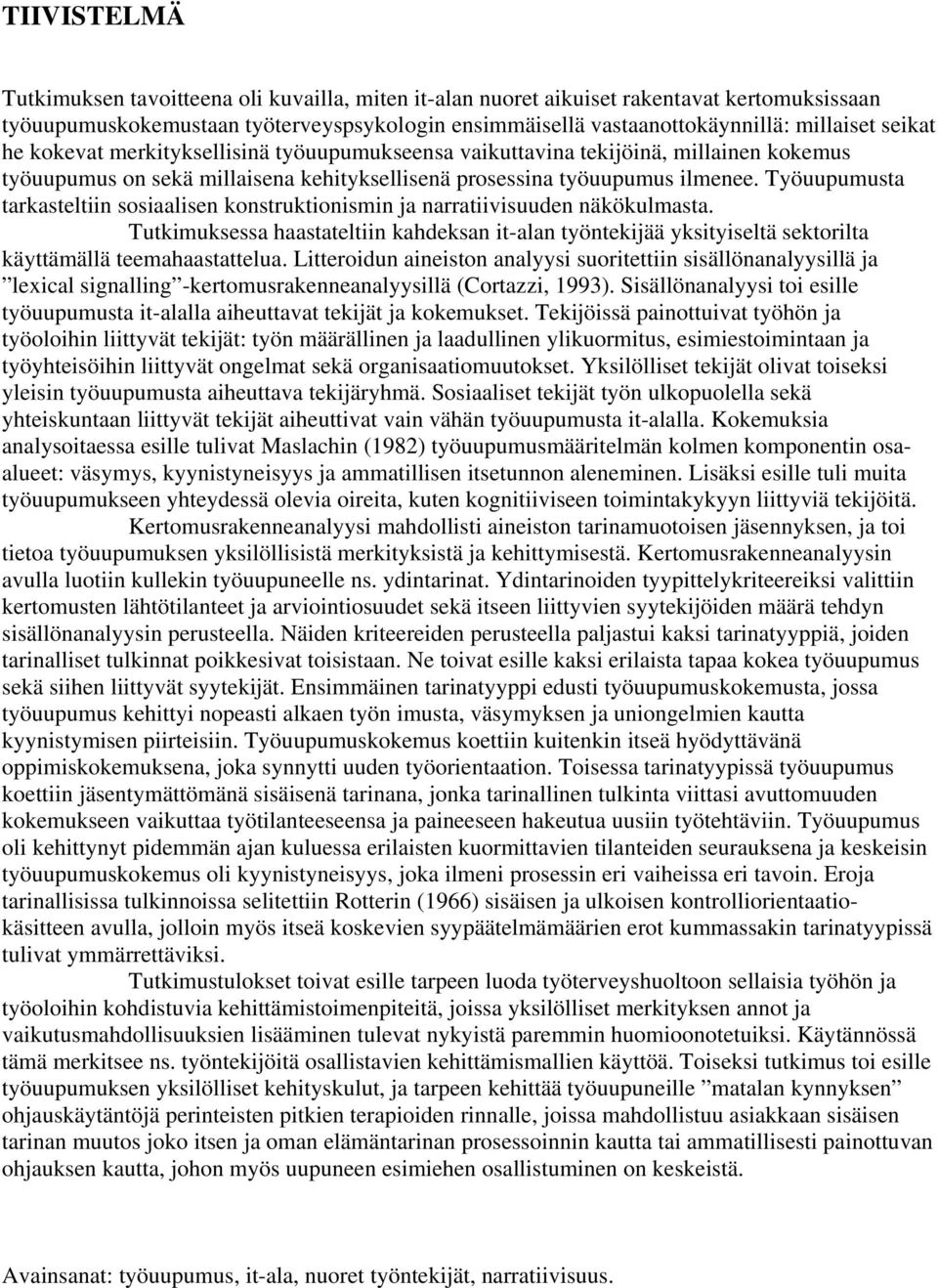 Työuupumusta tarkasteltiin sosiaalisen konstruktionismin ja narratiivisuuden näkökulmasta.