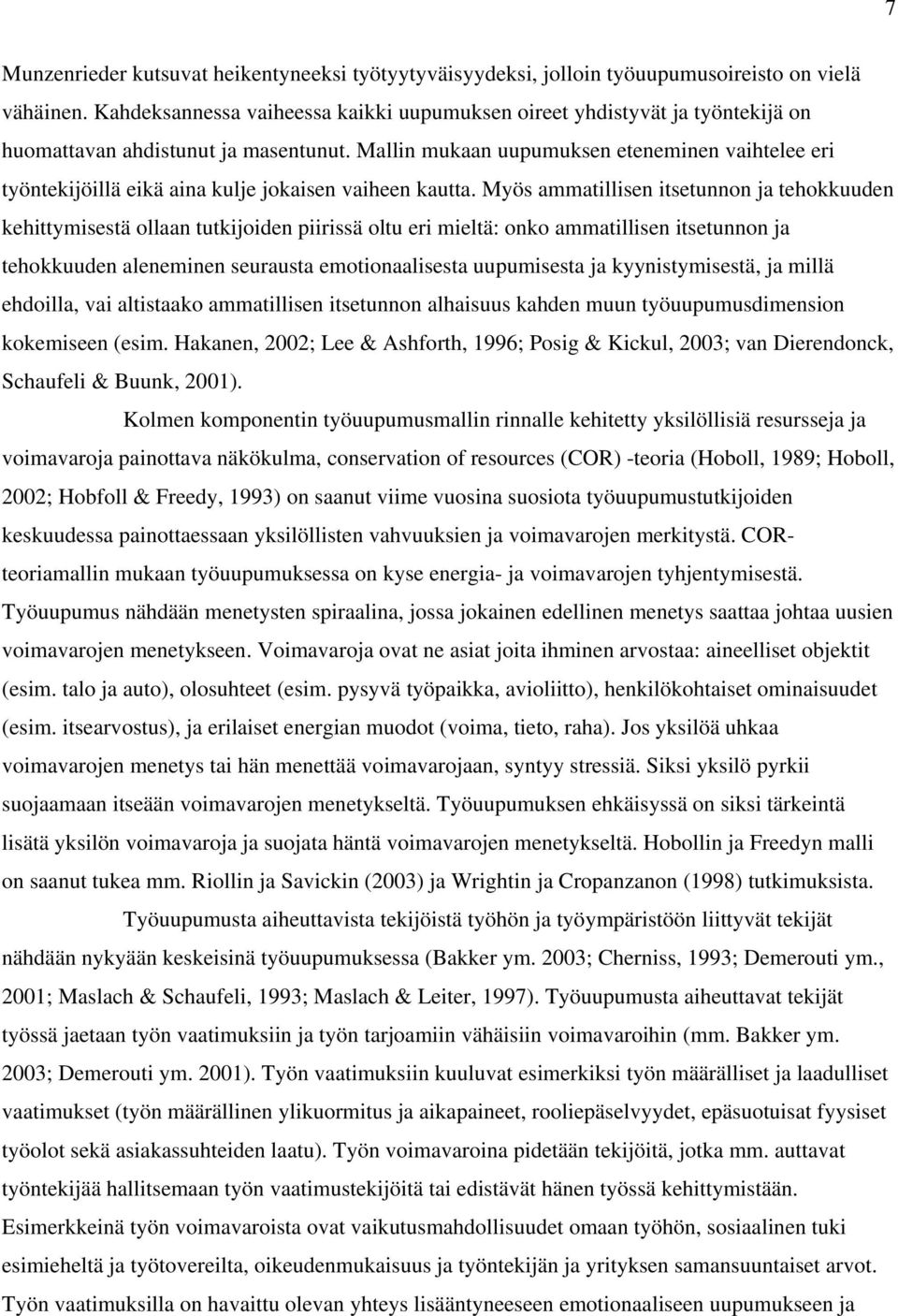 Mallin mukaan uupumuksen eteneminen vaihtelee eri työntekijöillä eikä aina kulje jokaisen vaiheen kautta.