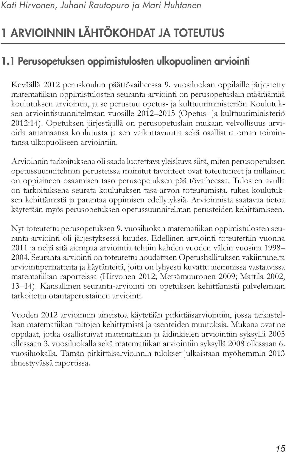 arviointisuunnitelmaan vuosille 2012 2015 (Opetus- ja kulttuuriministeriö 2012:14).