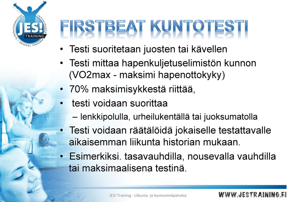 juoksumatolla Testi voidaan räätälöidä jokaiselle testattavalle aikaisemman liikunta historian mukaan.