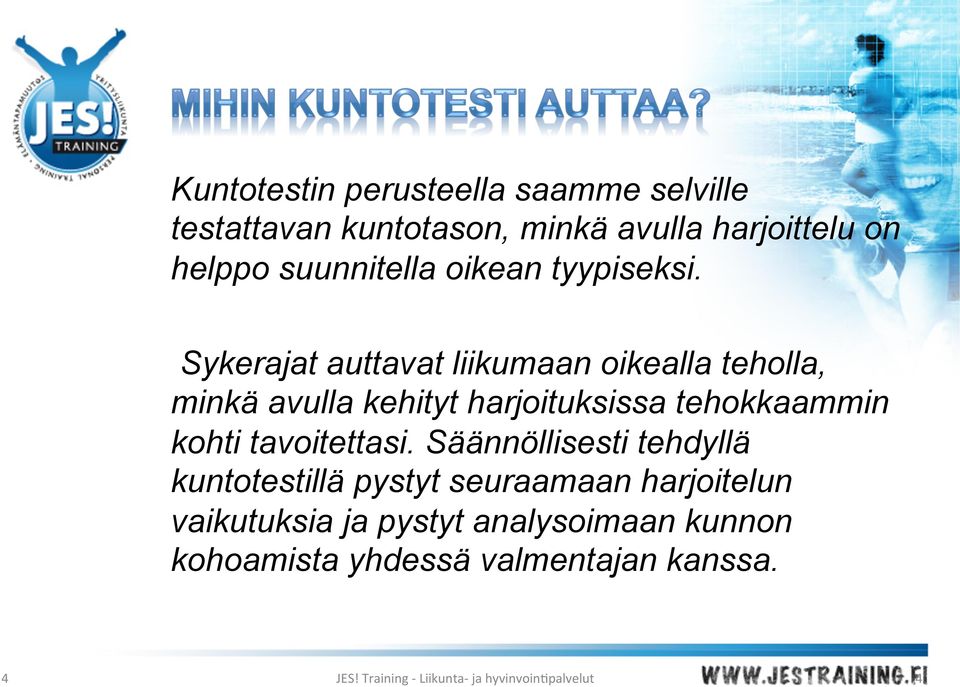 Sykerajat auttavat liikumaan oikealla teholla, minkä avulla kehityt harjoituksissa tehokkaammin kohti