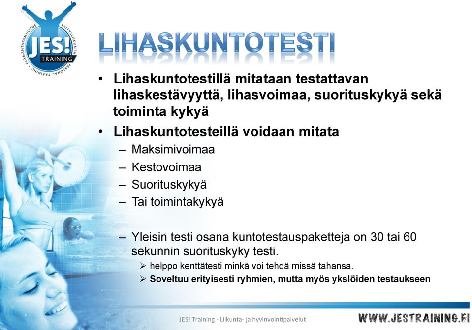 kuntotestauspaketteja on 30 tai 60 sekunnin suorituskyky testi.