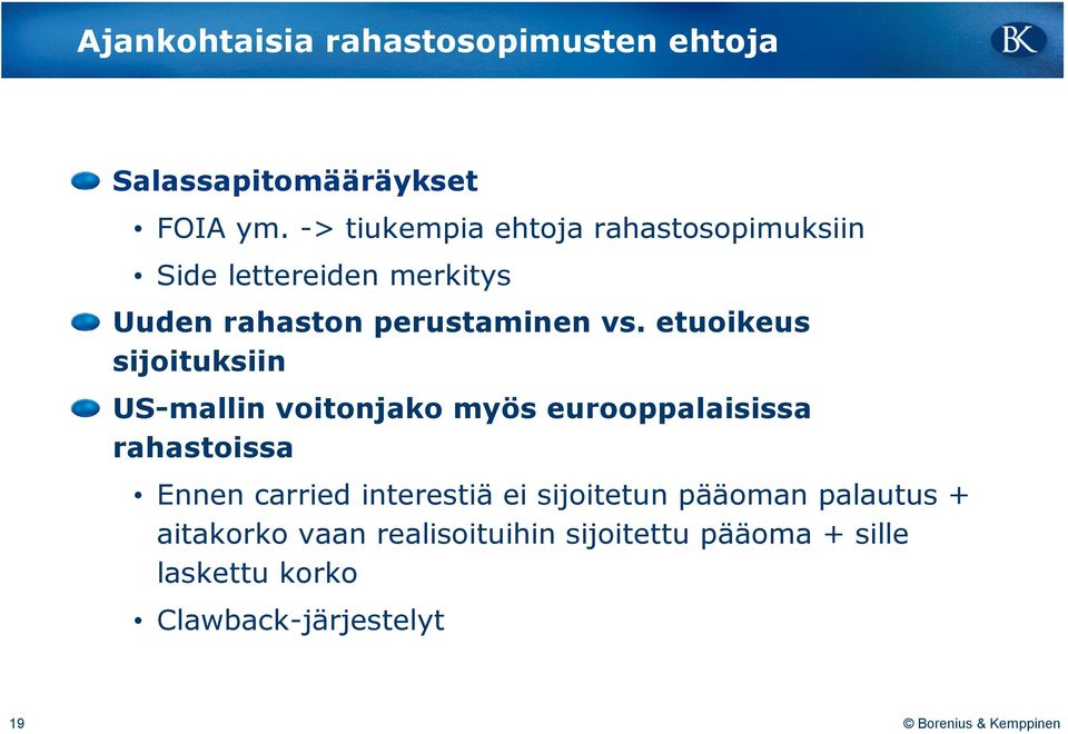 etuoikeus sijoituksiin US-mallin voitonjako myös eurooppalaisissa rahastoissa Ennen carried