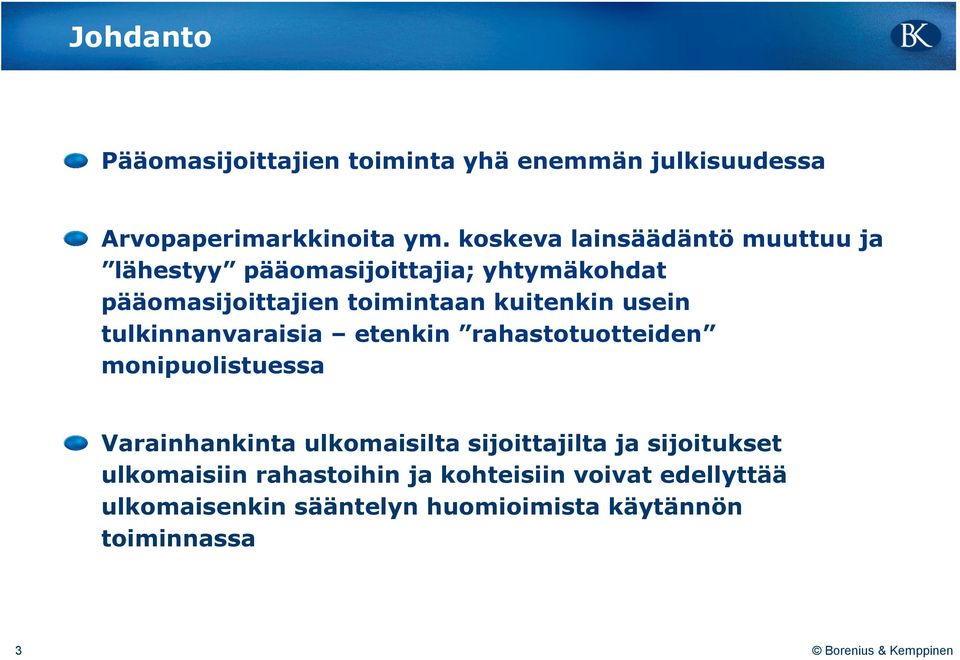 kuitenkin usein tulkinnanvaraisia etenkin rahastotuotteiden monipuolistuessa Varainhankinta ulkomaisilta