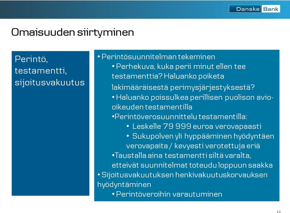 Haluanko poissulkea perillisen puolison aviooikeuden testamentilla Perintöverosuunnittelu testamentilla: Leskelle 79 999 euroa verovapaasti
