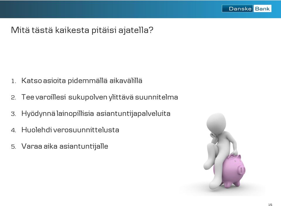 Tee varoillesi sukupolven ylittävä suunnitelma 3.