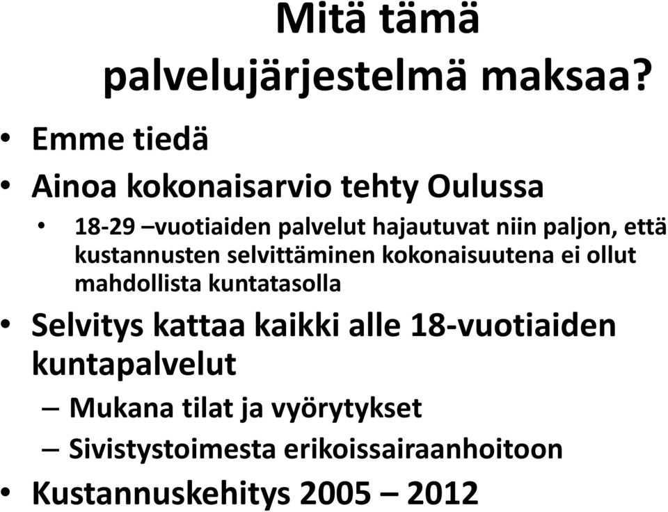paljon, että kustannusten selvittäminen kokonaisuutena ei ollut mahdollista kuntatasolla