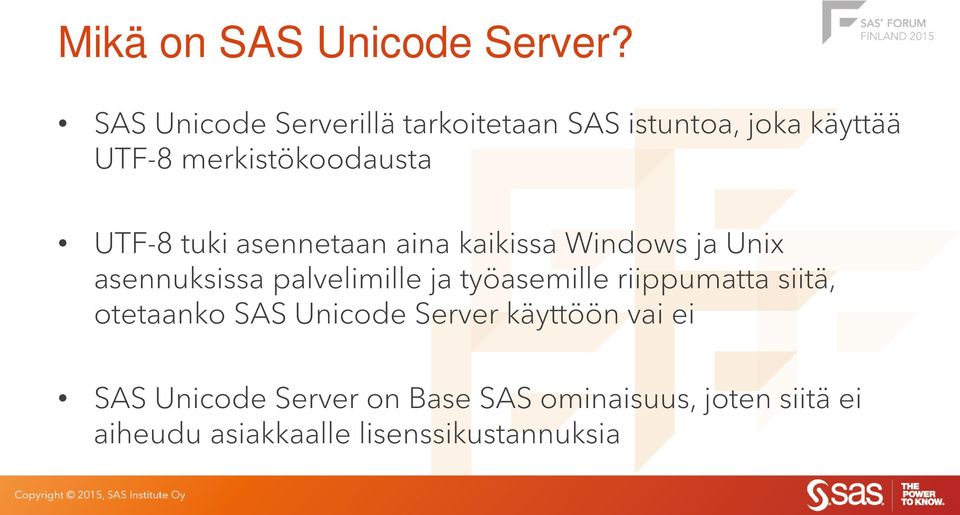 tuki asennetaan aina kaikissa Windows ja Unix asennuksissa palvelimille ja työasemille