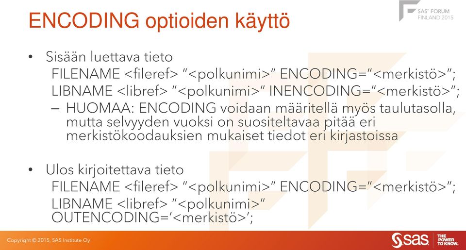 selvyyden vuoksi on suositeltavaa pitää eri merkistökoodauksien mukaiset tiedot eri kirjastoissa Ulos