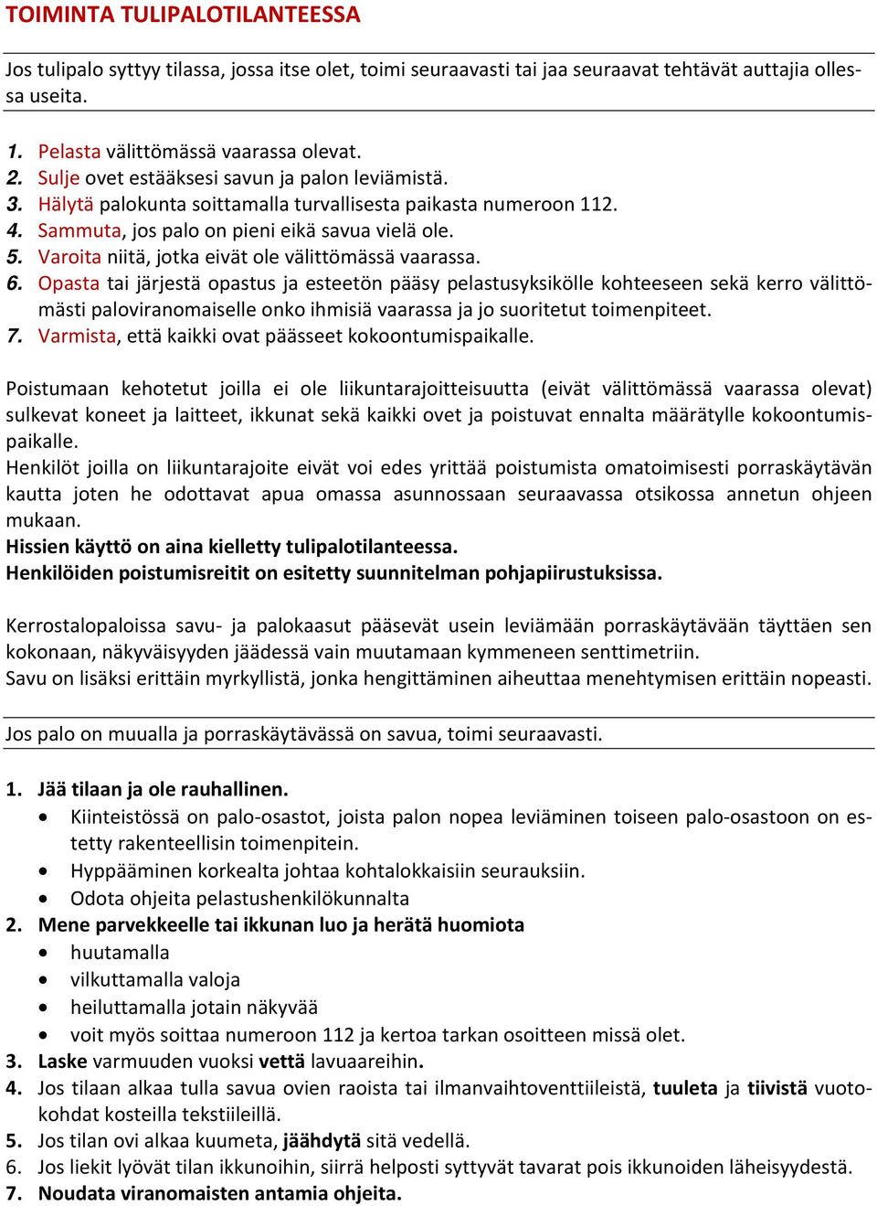 Varoita niitä, jotka eivät ole välittömässä vaarassa. 6.