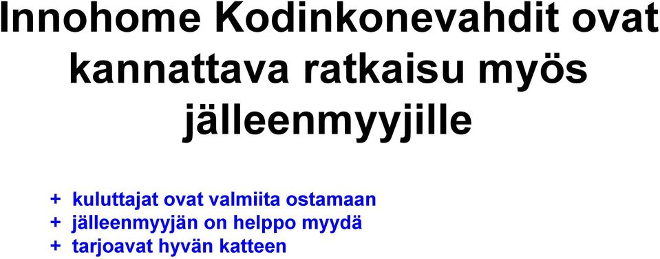 kuluttajat ovat valmiita ostamaan +