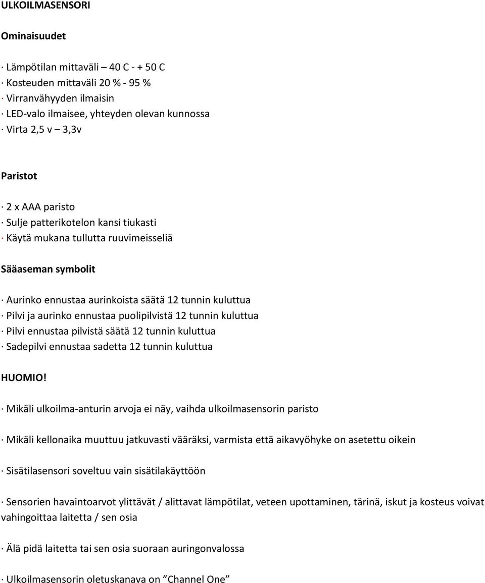 pilvistä säätä 12 tunnin kuluttua Sadepilvi ennustaa sadetta 12 tunnin kuluttua HUOMIO!