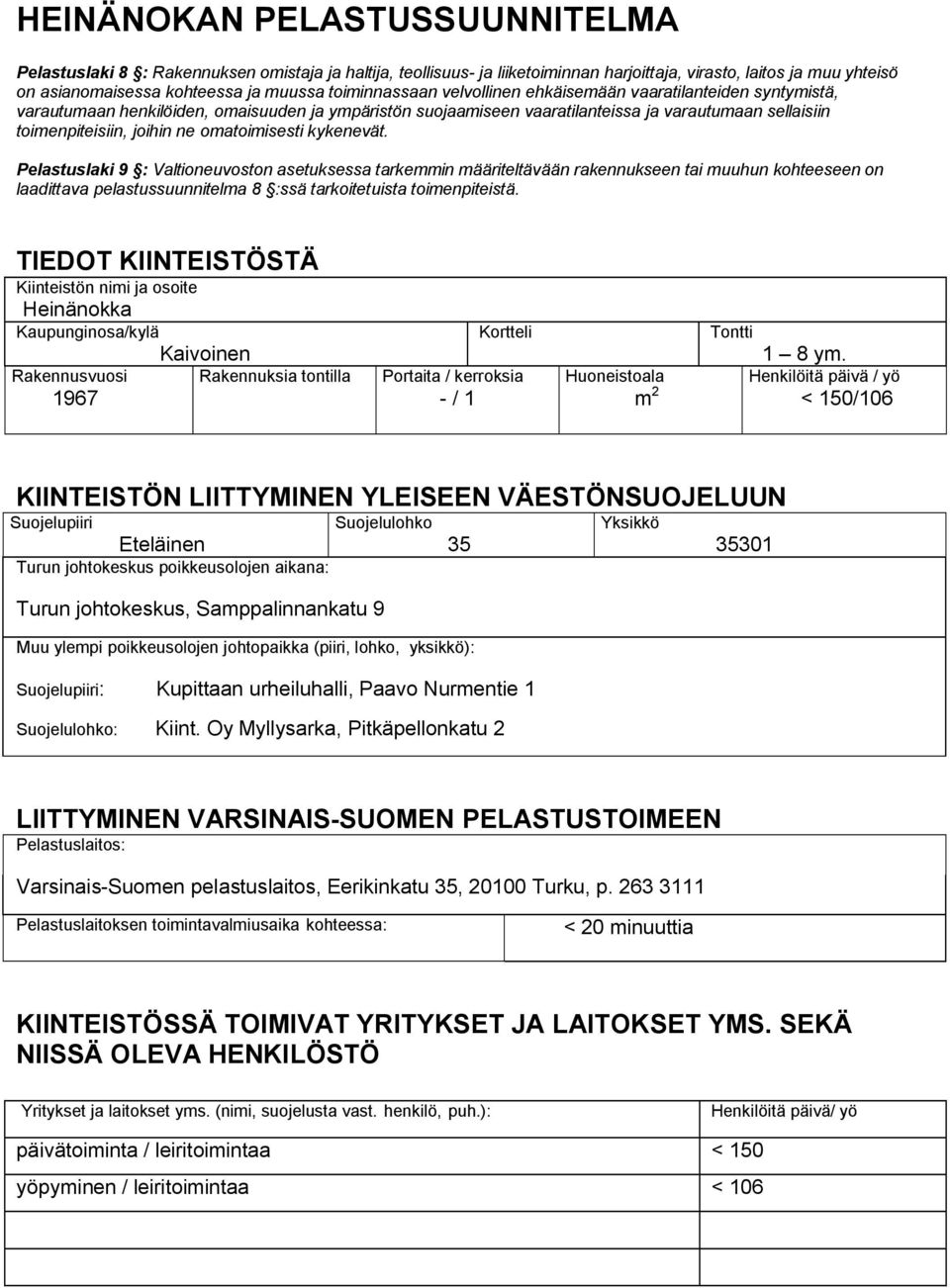 omatoimisesti kykenevät.