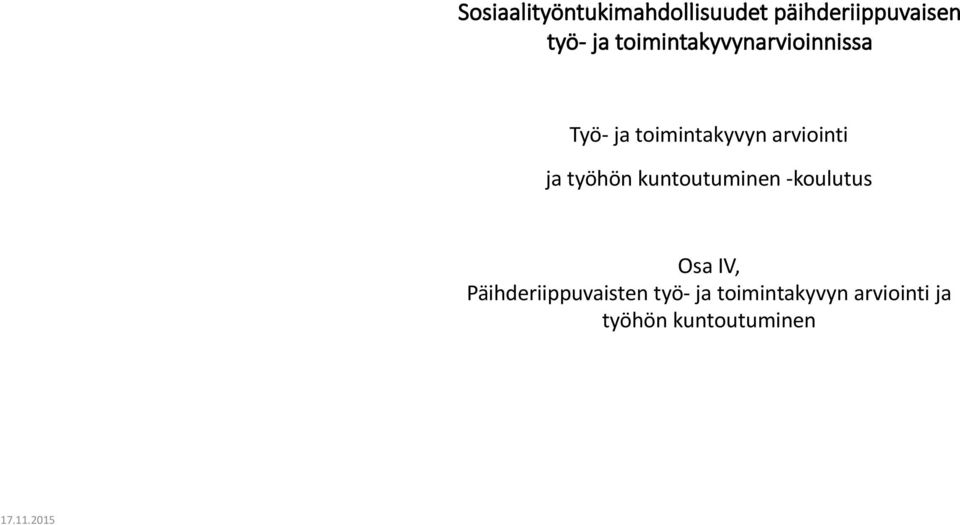 ja työhön kuntoutuminen -koulutus Osa IV,