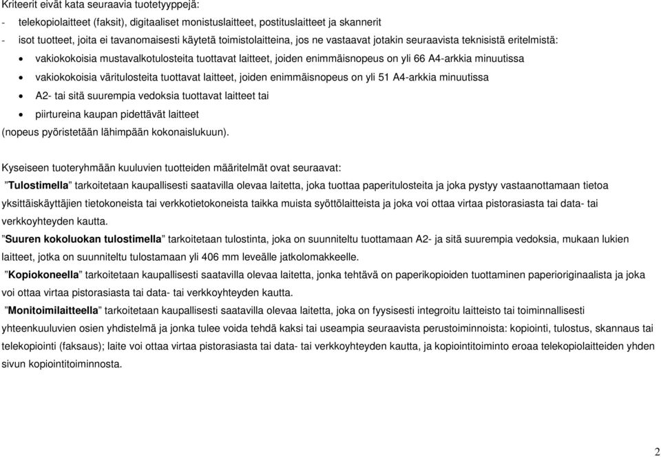 vakiokokoisia väritulosteita tuottavat laitteet, joiden enimmäisnopeus on yli 51 A4-arkkia minuutissa A2- tai sitä suurempia vedoksia tuottavat laitteet tai piirtureina kaupan pidettävät laitteet