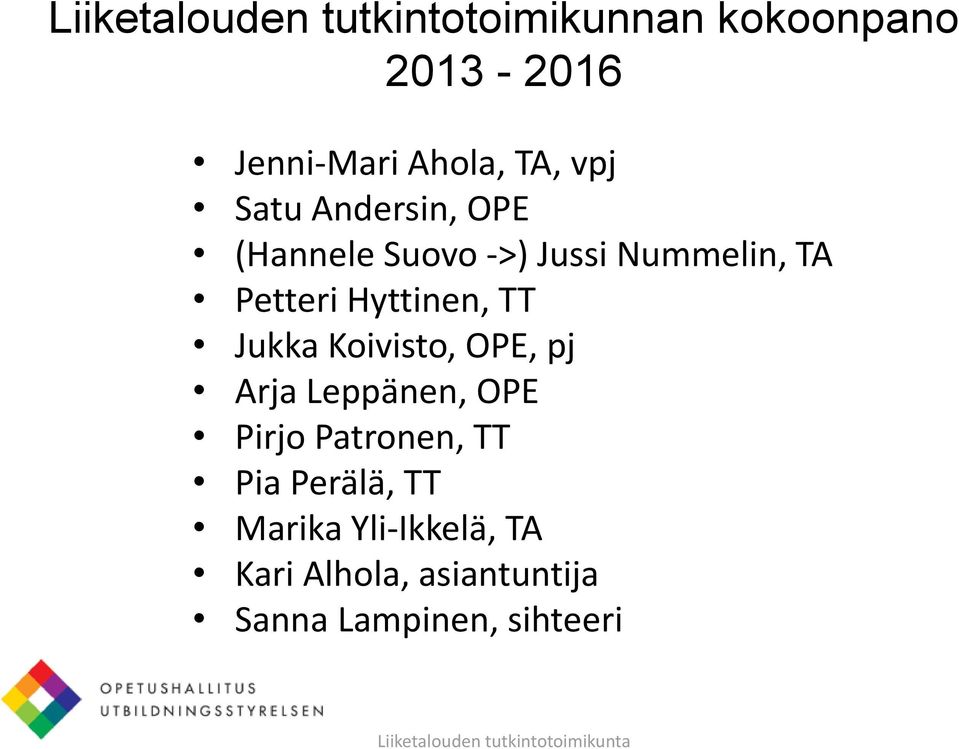 Hyttinen, TT Jukka Koivisto, OPE, pj Arja Leppänen, OPE Pirjo Patronen, TT