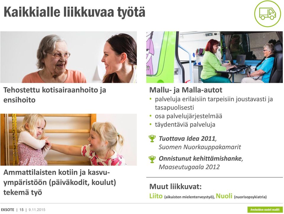 palvelujärjestelmää täydentäviä palveluja Tuottava Idea 2011, Suomen Nuorkauppakamarit Onnistunut kehittämishanke,