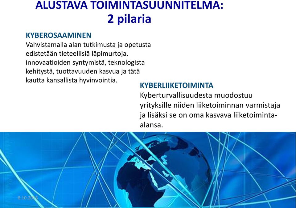 tuottavuuden kasvua ja tätä kautta kansallista hyvinvointia.