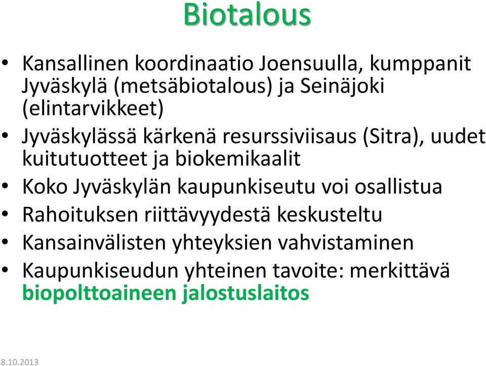 biokemikaalit Koko Jyväskylän kaupunkiseutu voi osallistua Rahoituksen riittävyydestä keskusteltu