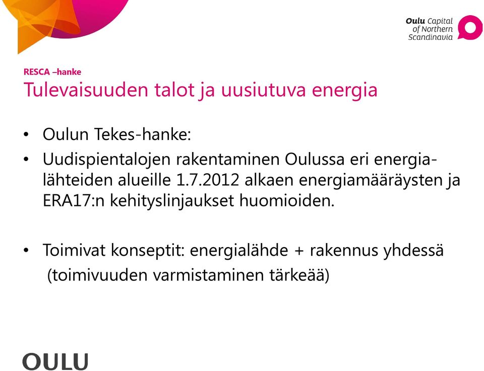 2012 alkaen energiamääräysten ja ERA17:n kehityslinjaukset huomioiden.